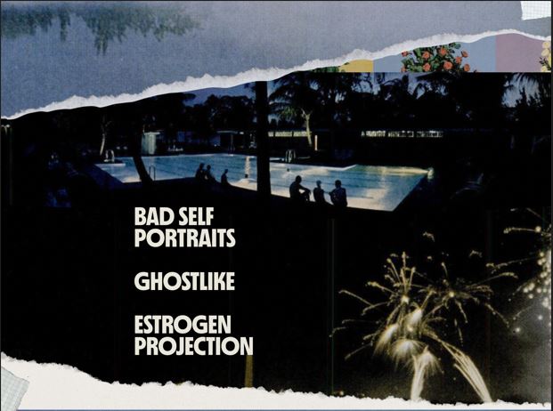 Bad Self Portraits / Ghostlike / Estrogen Projection